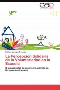 Percepción Solidaria de la Voluntariedad en la Escuela