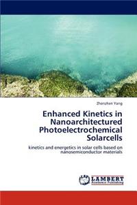 Enhanced Kinetics in Nanoarchitectured Photoelectrochemical Solarcells