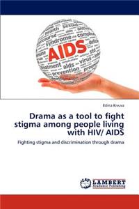 Drama as a tool to fight stigma among people living with HIV/ AIDS