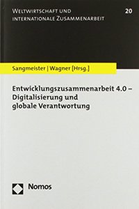 Entwicklungszusammenarbeit 4.0 - Digitalisierung Und Globale Verantwortung
