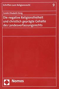 Die Negative Religionsfreiheit Und Christlich Gepragte Gehalte Des Landesverfassungsrechts