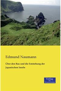 Über den Bau und die Entstehung der Japanischen Inseln