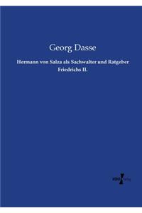 Hermann von Salza als Sachwalter und Ratgeber Friedrichs II.