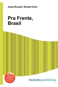 Pra Frente, Brasil