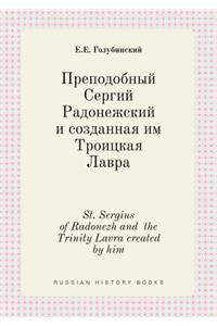 St. Sergius of Radonezh and the Trinity Lavra Created by Him