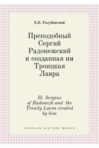 St. Sergius of Radonezh and the Trinity Lavra created by him