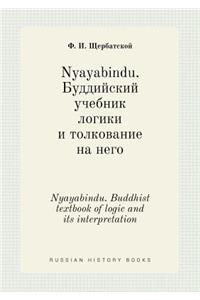 Nyayabindu. Buddhist textbook of logic and its interpretation