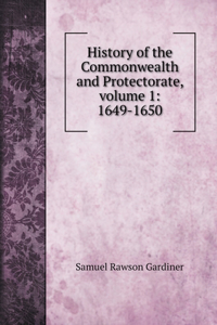 History of the Commonwealth and Protectorate, volume 1