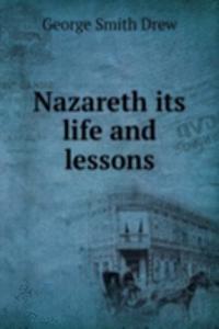 Nazareth its life and lessons