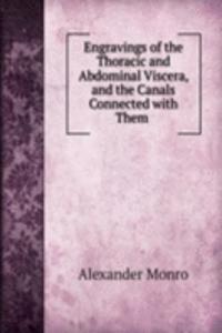 Engravings of the Thoracic and Abdominal Viscera, and the Canals Connected