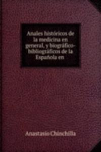 Anales historicos de la medicina en general, y biografico-bibliograficos de la Espanola en .