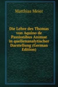 Die Lehre des Thomas von Aquino de Passionibus Animae in quellenanalytischer Darstellung (German Edition)