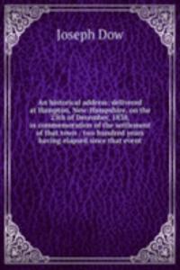 historical address: delivered at Hampton, New-Hampshire, on the 25th of December, 1838, in commemoration of the settlement of that town : two hundred years having elapsed since that event