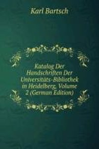 Katalog Der Handschriften Der Universitats-Bibliothek in Heidelberg, Volume 2 (German Edition)