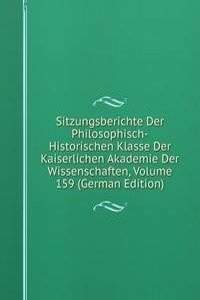 Sitzungsberichte Der Philosophisch-Historischen Klasse Der Kaiserlichen Akademie Der Wissenschaften, Volume 159 (German Edition)