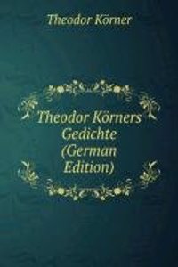 Theodor Korners Gedichte (German Edition)