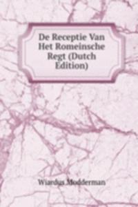 De Receptie Van Het Romeinsche Regt (Dutch Edition)