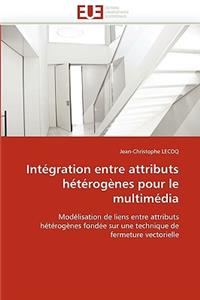 Int�gration Entre Attributs H�t�rog�nes Pour Le Multim�dia