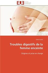 Troubles Digestifs de la Femme Enceinte