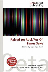 Raised on Rock/For Ol' Times Sake