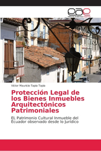 Protección Legal de los Bienes Inmuebles Arquitectónicos Patrimoniales