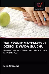 Nauczanie Matematyki Dzieci Z WadA Sluchu