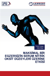 Maksİmal Bİr Egzersİzİn Serum Nİtrİk Oksİt Düzeylerİ Üzerİne Etkİsİ