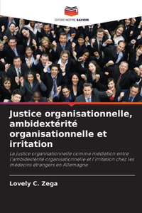 Justice organisationnelle, ambidextérité organisationnelle et irritation