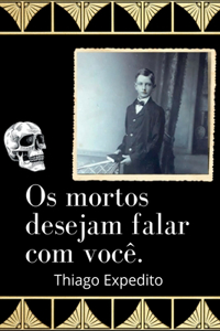 Os Mortos Desejam Falar Com Você.