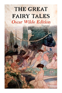 Great Fairy Tales - Oscar Wilde Edition (Illustrated)