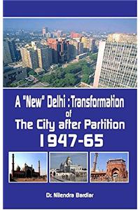 A New Delhi : Transformation of the City after a Partition 1947-65