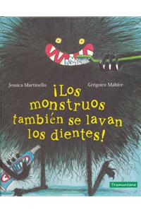 Â¡Los monstruos tambien se lavan los dientes!/ Monsters Also Brush Their Teeth!