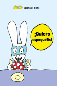 Simón. ¡Quiero Espaguetis!: / I Want Spaguetti!