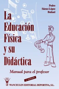 La Educacion Fisica Y Su Didactica/Physical Education and Its Didactics