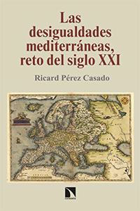 Las desigualdades mediterraneas, reto del siglo XXI (Investigacion y Debate) (Spanish Edition)