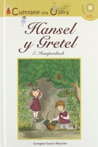 Cuentame una opera. Hansel y Gretel/ Tell me an Opera: 1 (Narrativa/ Narrative)
