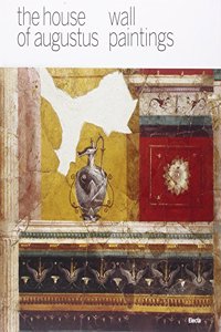 The House of Augustus: Wall Paintings