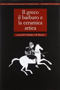 Il Greco, Il Barbaro E La Ceramica Attica