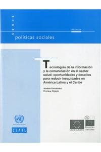 Tecnolog!as de la Informacicn Y La Comunicacicn En El Sector Salud: Oportunidades Y Desaf!os Para Reducir Inequidades En Amrica Latina Y El Caribe