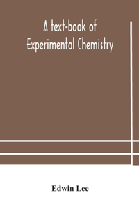 text-book of experimental chemistry (with descriptive notes for students of general inorganic chemistry