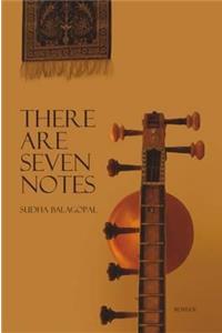 There Are Seven Notes. Sudha Balogopal