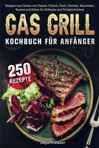 Gas Grill Kochbuch Fur Anfanger