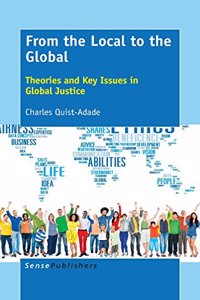 From the Local to the Global: Theories and Key Issues in Global Justice