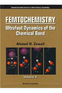 Femtochemistry: Ultrafast Dynamics Of The Chemical Bond - Volume Ii