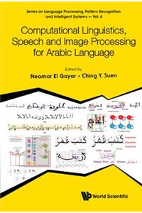 Computational Linguistics, Speech and Image Processing for Arabic Language