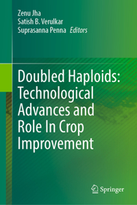 Doubled Haploids: Technological Advances and Role In Crop Improvement