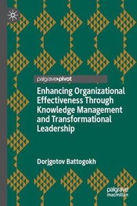 Enhancing Organizational Effectiveness Through Knowledge Management and Transformational Leadership