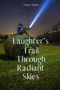 Laughter's Trail Through Radiant Skies