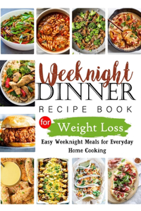 Weeknights Dinner Recipes Book for Weight Loss