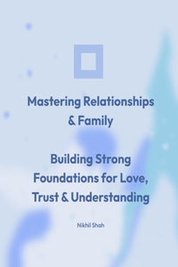 Mastering Relationships & Family